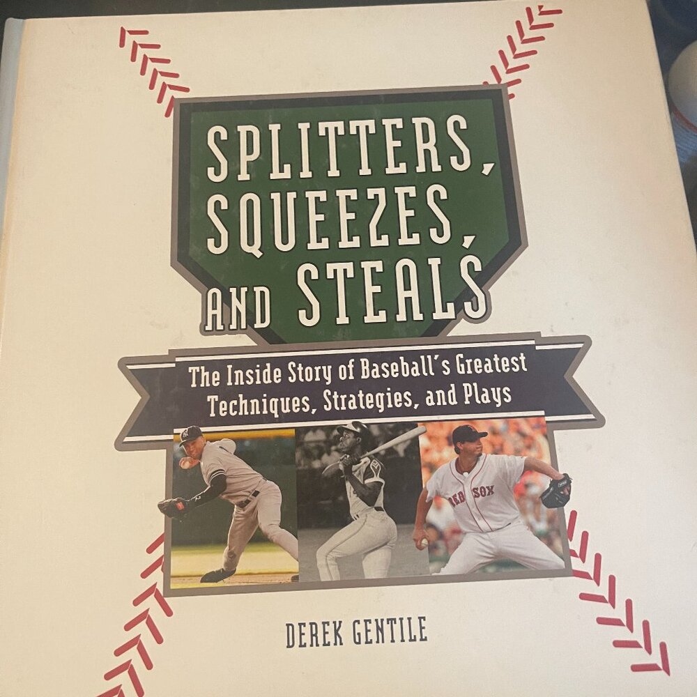 Splitters, Squeezes, and Steals: The Inside Story of Baseball's Greatest